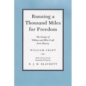 Running a Thousand Miles for Freedom: The Escape of William and Ellen Craft from